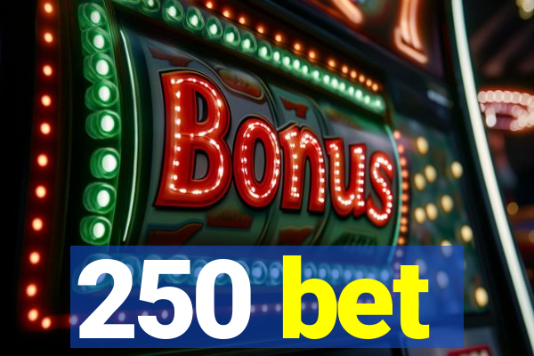 250 bet